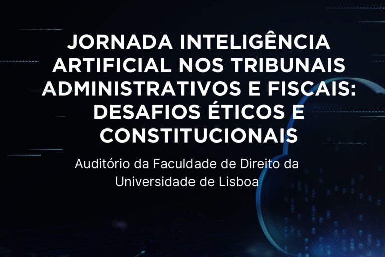 Jornada Inteligência Artificial nos Tribunais Administrativos e Fiscais: Desafios Éticos e Constitucionais